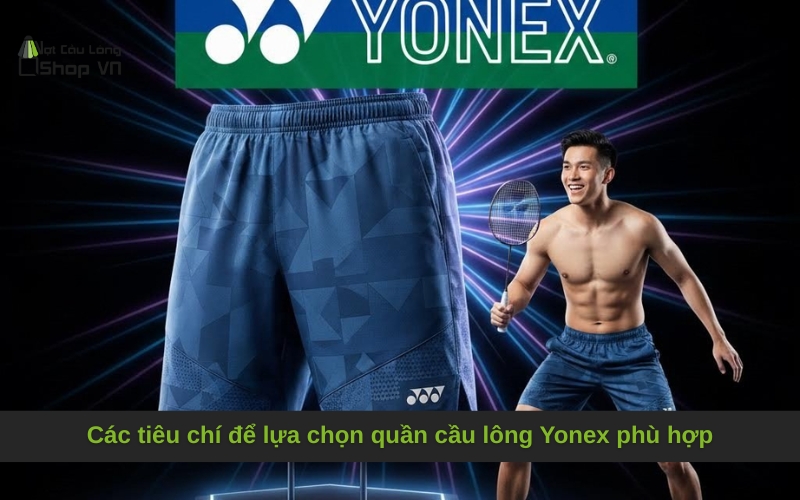 Các tiêu chí để lựa chọn quần cầu lông Yonex phù hợp