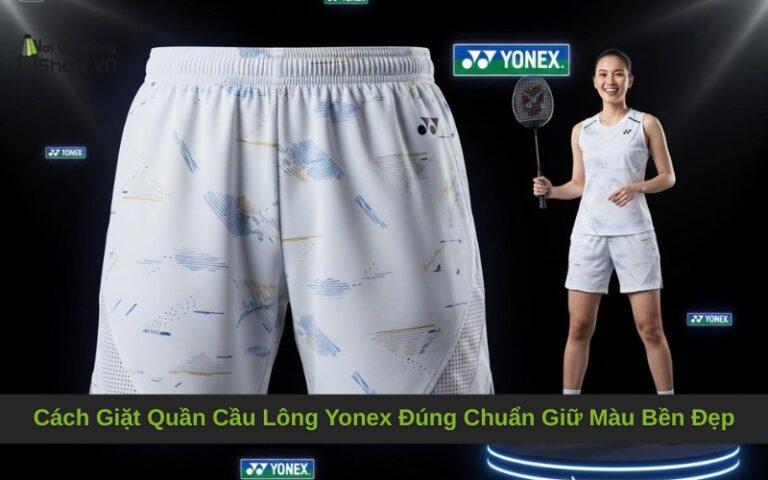Cách Giặt Quần Cầu Lông Yonex Đúng Chuẩn Giữ Màu Bền Đẹp