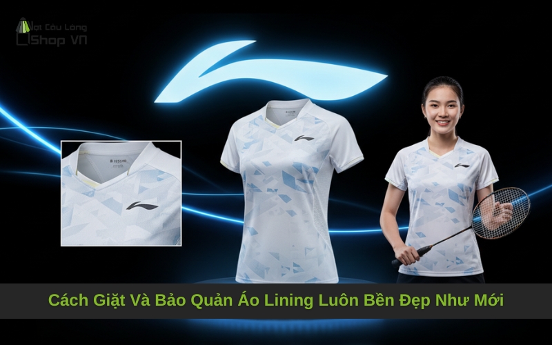 Cách Giặt Và Bảo Quản Áo Lining Luôn Bền Đẹp Như Mới