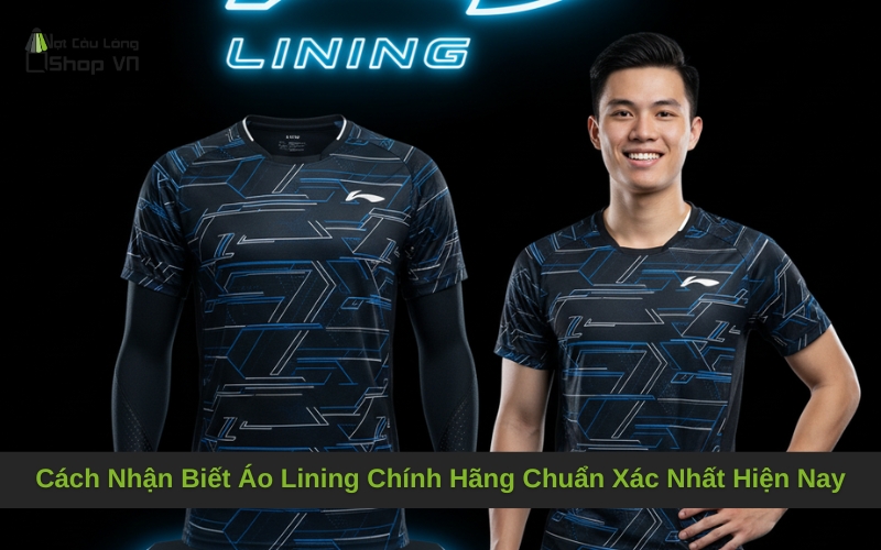 Cách Nhận Biết Áo Lining Chính Hãng Chuẩn Xác Nhất Hiện Nay