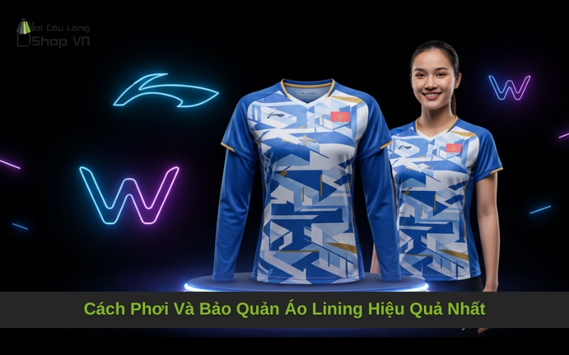 Cách Phơi Và Bảo Quản Áo Lining Hiệu Quả Nhất