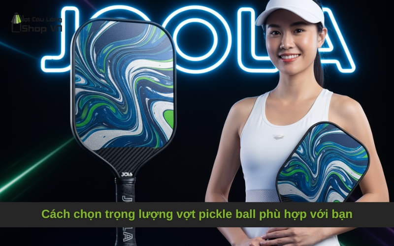 Cách chọn trọng lượng vợt pickle ball phù hợp với bạn