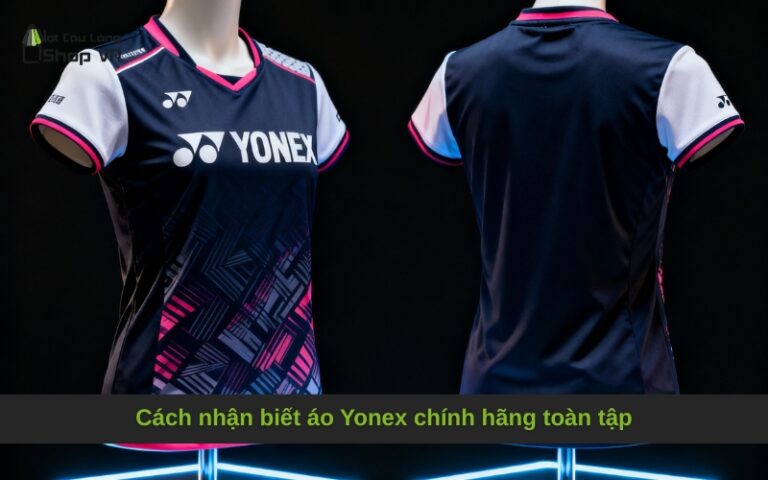 Cách nhận biết áo Yonex chính hãng toàn tập