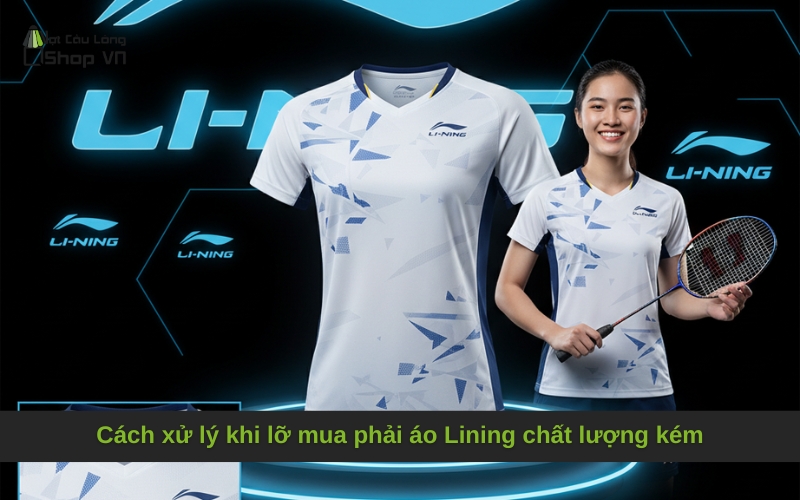 Cách xử lý khi lỡ mua phải áo Lining chất lượng kém