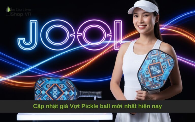 Cập nhật giá Vợt Pickle ball mới nhất hiện nay