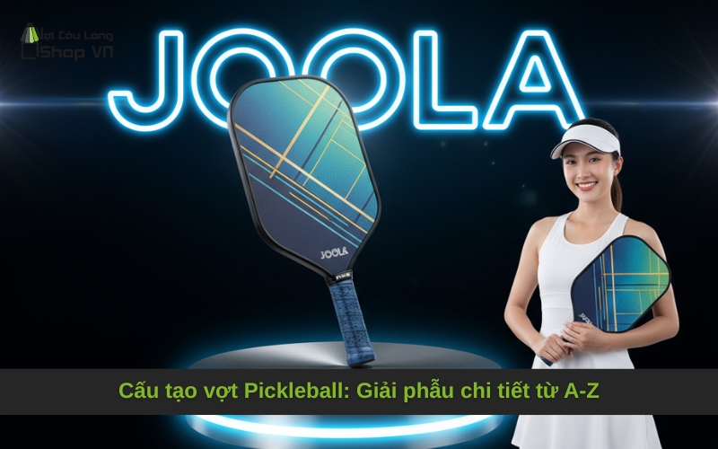 Cấu tạo vợt Pickleball: Giải phẫu chi tiết từ A-Z