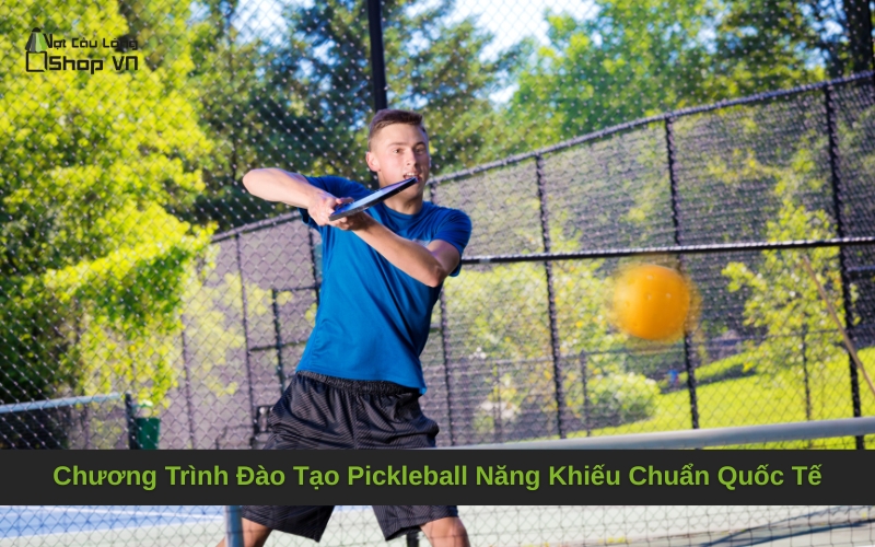 Chương Trình Đào Tạo Pickleball Năng Khiếu Chuẩn Quốc Tế