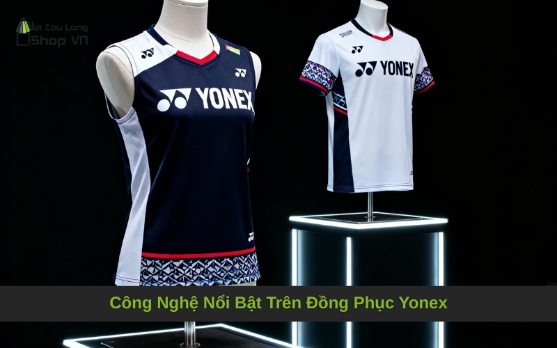 Công Nghệ Nổi Bật Trên Đồng Phục Yonex