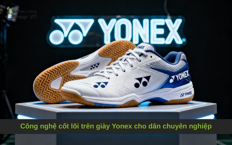 Công nghệ cốt lõi trên giày Yonex cho dân chuyên nghiệp