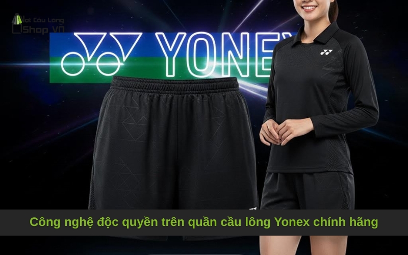 Công nghệ độc quyền trên quần cầu lông Yonex chính hãng