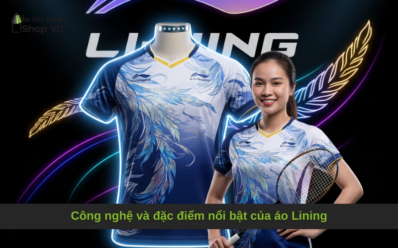 Công nghệ và đặc điểm nổi bật của áo Lining
