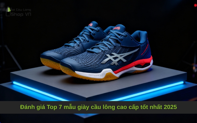 Đánh giá Top 7 mẫu giày cầu lông cao cấp tốt nhất 2025