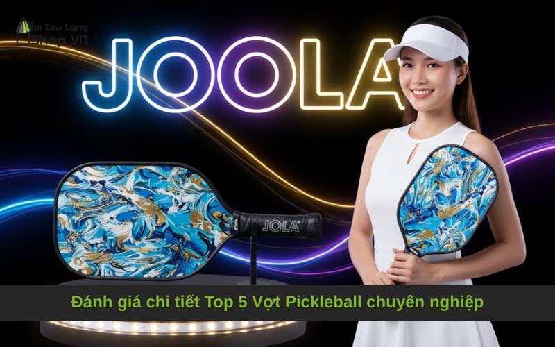 Đánh giá chi tiết Top 5 Vợt Pickleball chuyên nghiệp