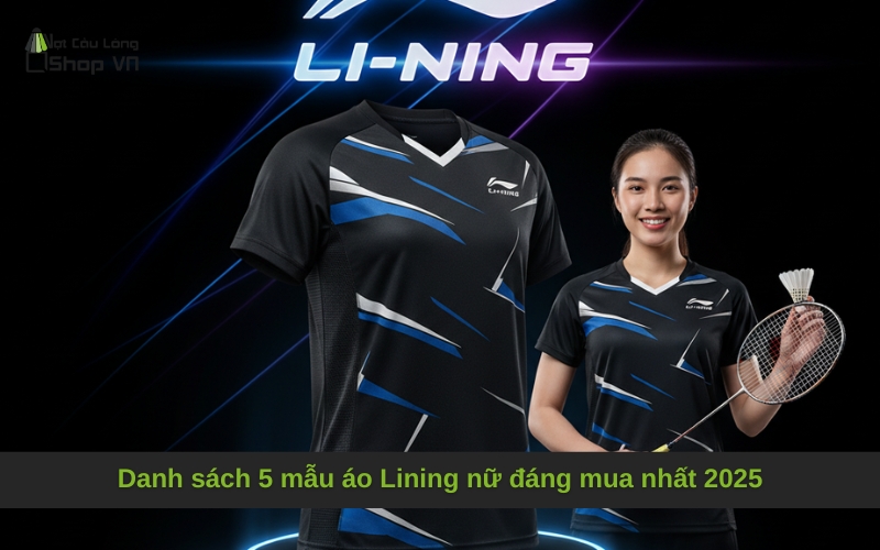 Danh sách 5 mẫu áo Lining nữ đáng mua nhất 2025