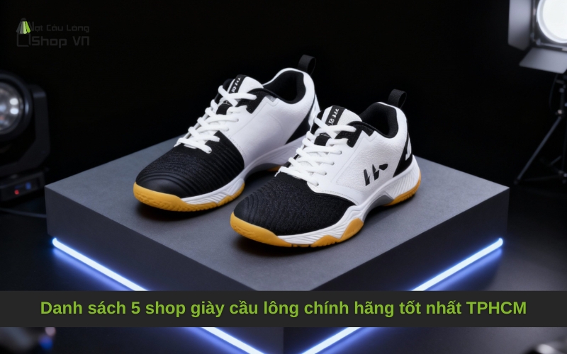 Danh sách 5 shop giày cầu lông chính hãng tốt nhất TPHCM