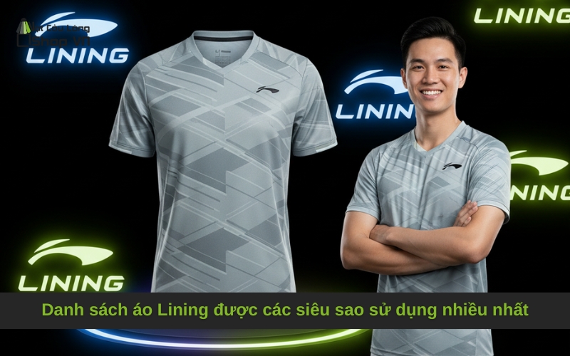 Danh sách áo Lining được các siêu sao sử dụng nhiều nhất