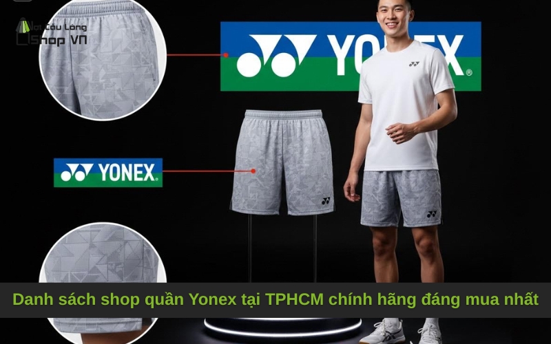 Danh sách shop quần Yonex tại TPHCM chính hãng đáng mua nhất
