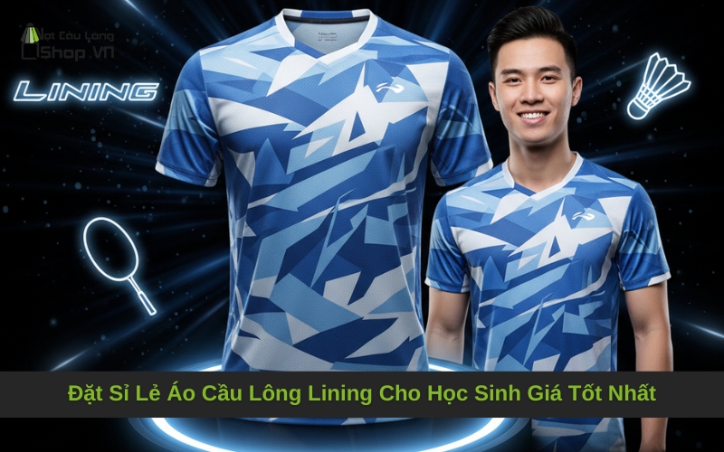 Đặt Sỉ Lẻ Áo Cầu Lông Lining Cho Học Sinh Giá Tốt Nhất