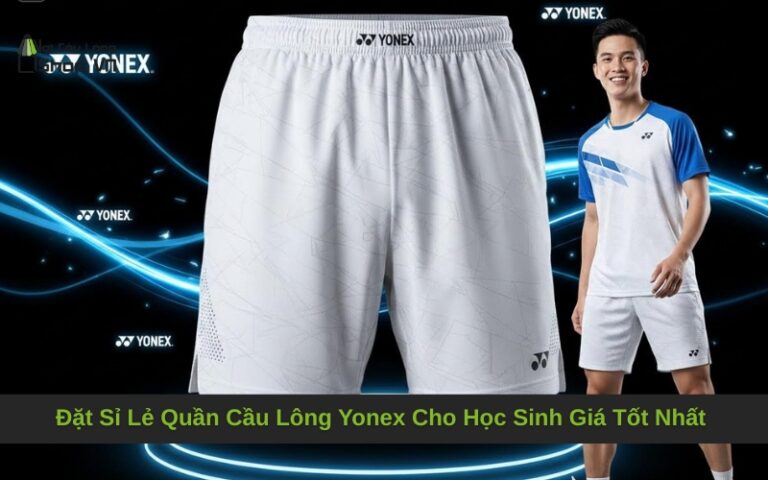 Đặt Sỉ Lẻ Quần Cầu Lông Yonex Cho Học Sinh Giá Tốt Nhất Thị Trường