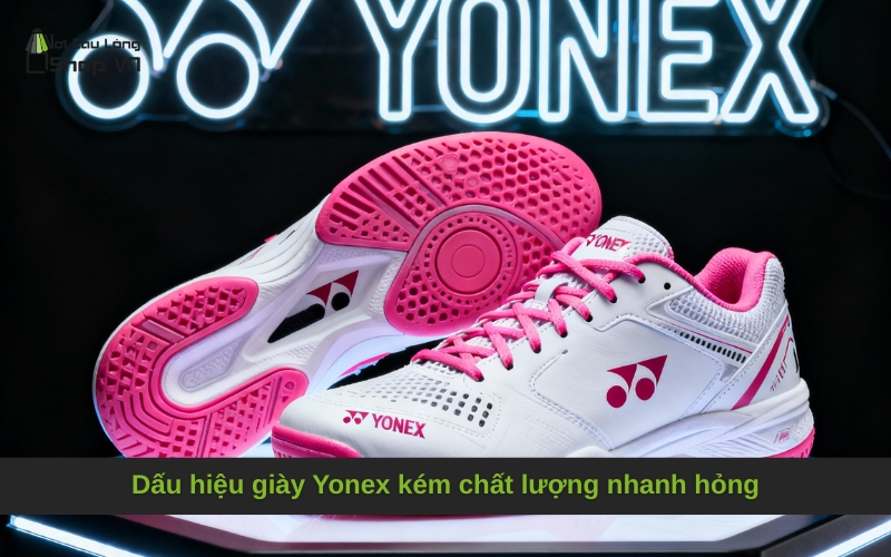 Dấu hiệu giày Yonex kém chất lượng nhanh hỏng