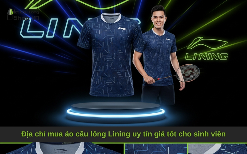 Địa chỉ mua áo cầu lông Lining uy tín giá tốt cho sinh viên