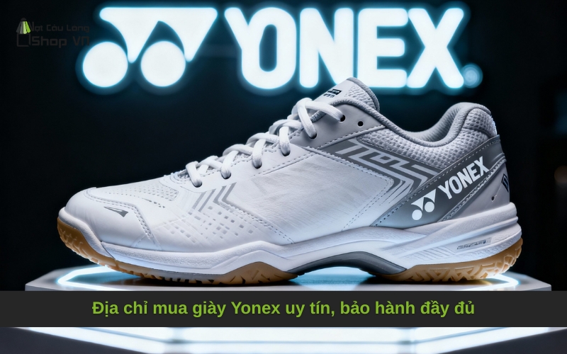 Địa chỉ mua giày Yonex uy tín, bảo hành đầy đủ