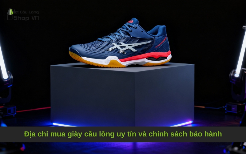 Địa chỉ mua giày cầu lông uy tín và chính sách bảo hành