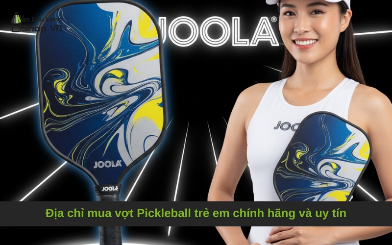 Địa chỉ mua vợt Pickleball trẻ em chính hãng và uy tín