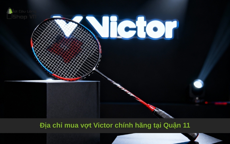 Địa chỉ mua vợt Victor chính hãng tại Quận 11