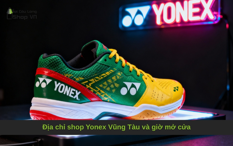 Địa chỉ shop Yonex Vũng Tàu và giờ mở cửa