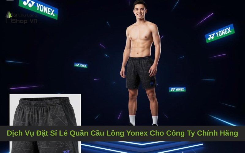 Dịch Vụ Đặt Sỉ Lẻ Quần Cầu Lông Yonex Cho Công Ty Chính Hãng