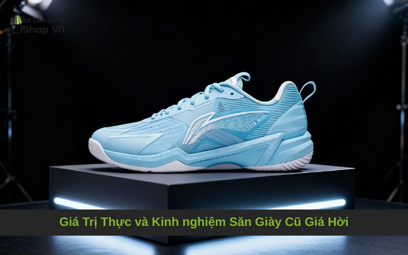 Giá Trị Thực và Kinh nghiệm Săn Giày Cũ Giá Hời