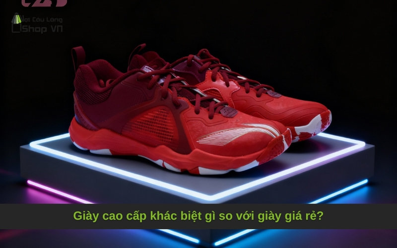 Giày cao cấp khác biệt gì so với giày giá rẻ?