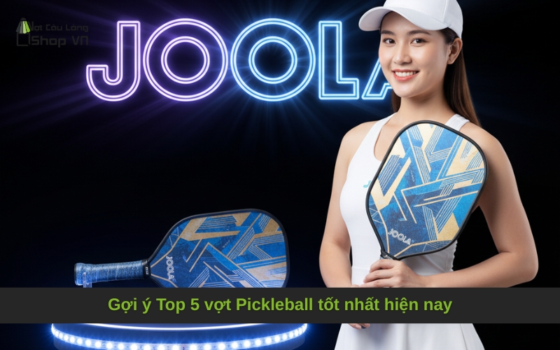 Gợi ý Top 5 vợt Pickleball tốt nhất hiện nay
