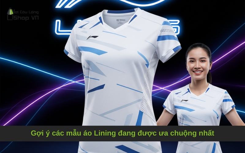 Gợi ý các mẫu áo Lining đang được ưa chuộng nhất
