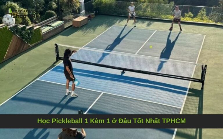 Học Pickleball 1 Kèm 1 ở Đâu Tốt Nhất TPHCM