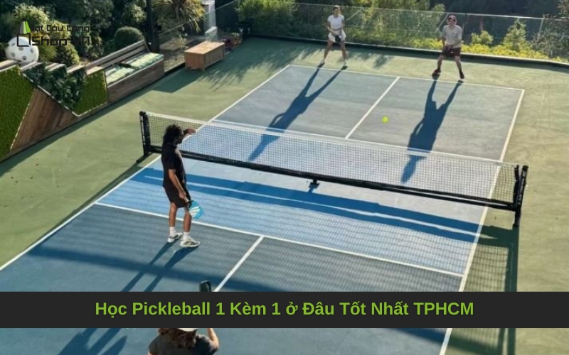 Học Pickleball 1 Kèm 1 ở Đâu Tốt Nhất TPHCM