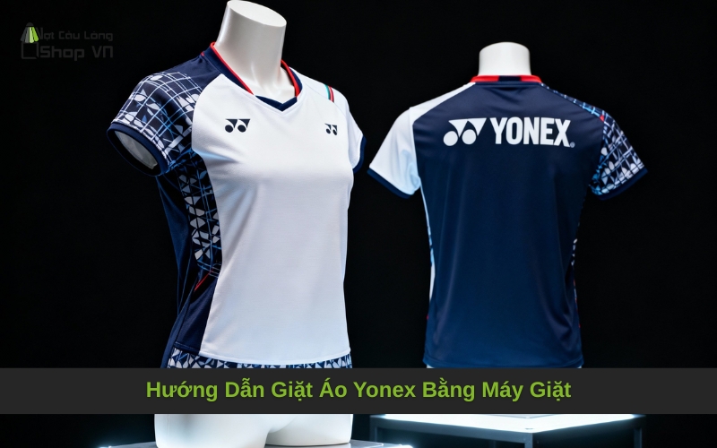 Hướng Dẫn Giặt Áo Yonex Bằng Máy Giặt