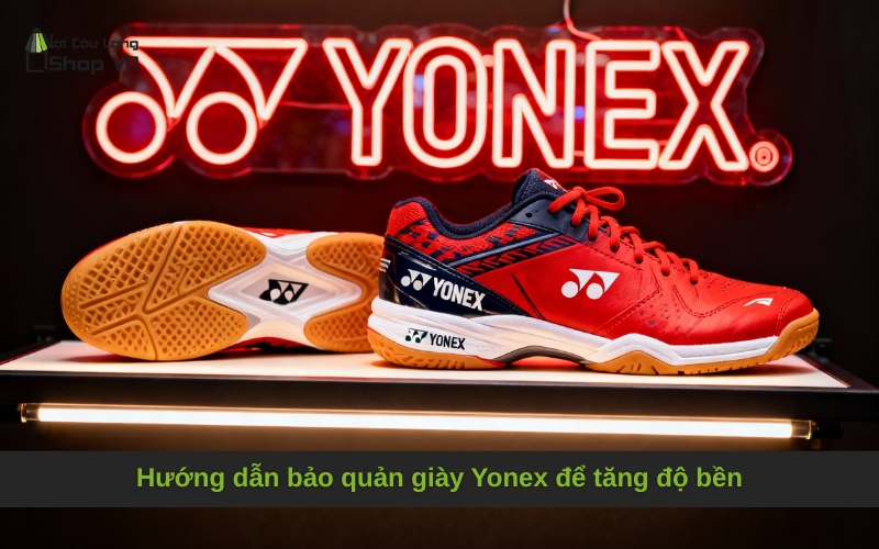Hướng dẫn bảo quản giày Yonex để tăng độ bền