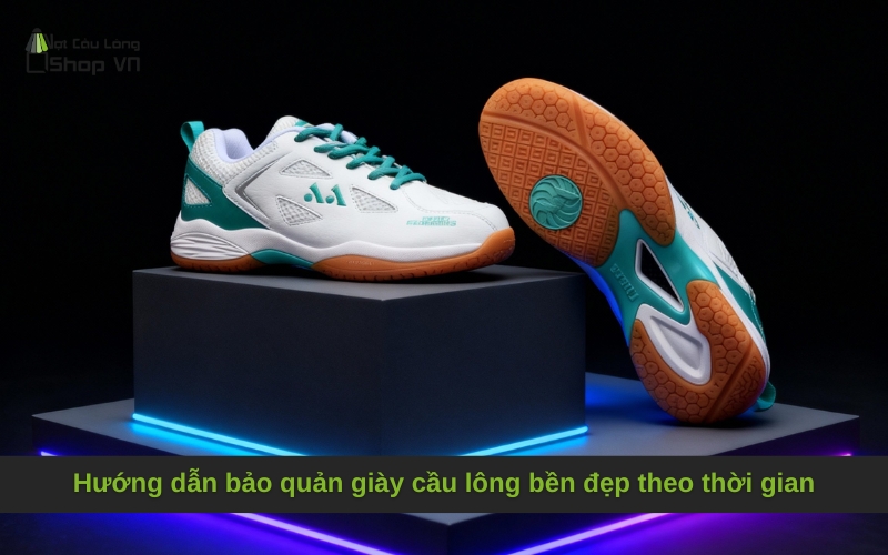 Hướng dẫn bảo quản giày cầu lông bền đẹp theo thời gian