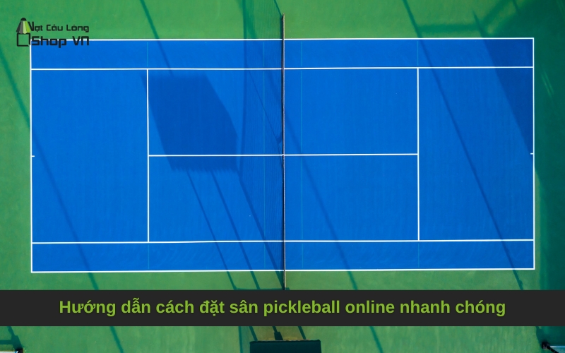 Hướng dẫn cách đặt sân pickleball online nhanh chóng