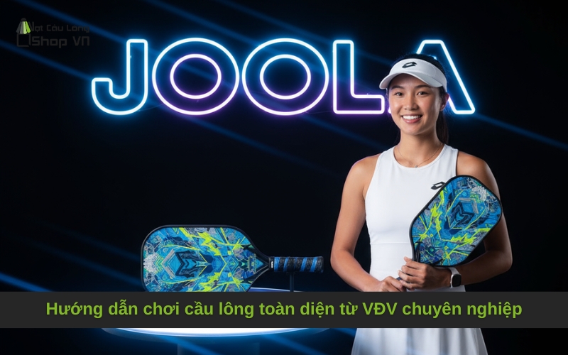 Hướng dẫn chơi cầu lông toàn diện từ VĐV chuyên nghiệp