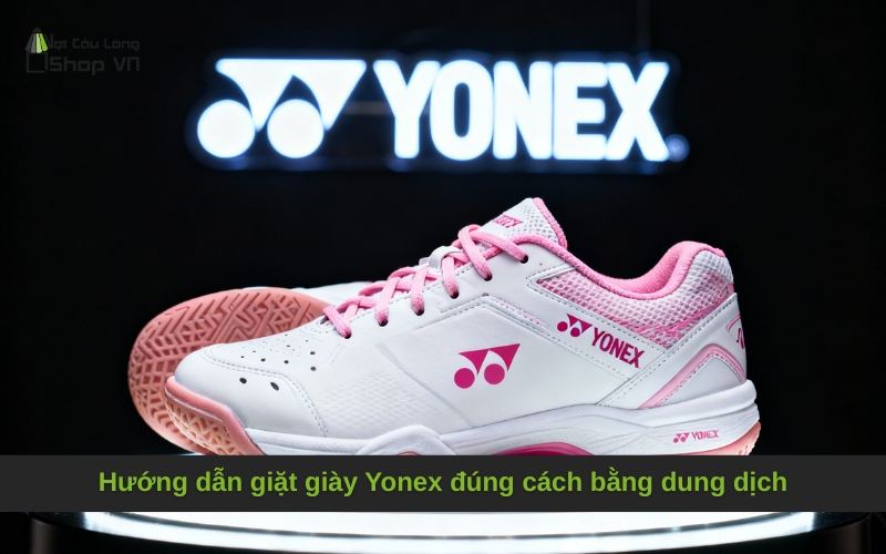 Hướng dẫn giặt giày Yonex đúng cách bằng dung dịch