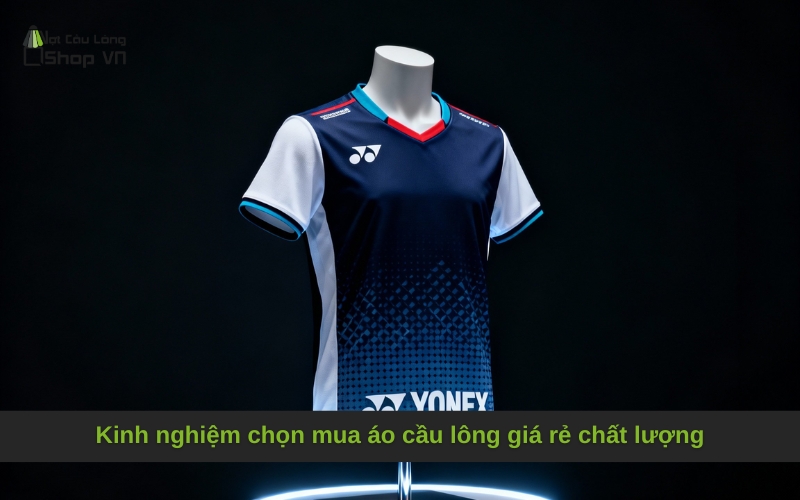 Kinh nghiệm chọn mua áo cầu lông giá rẻ chất lượng