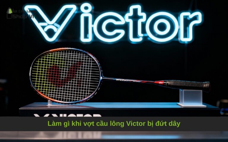 Làm gì khi vợt cầu lông Victor bị đứt dây