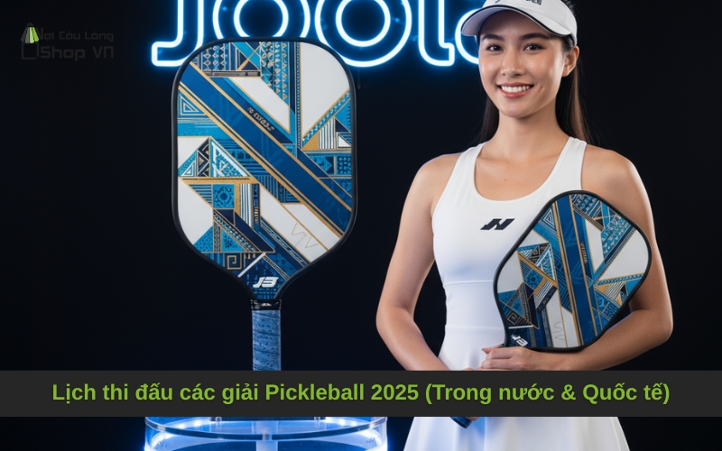 Lịch thi đấu các giải Pickleball 2025 (Trong nước & Quốc tế)