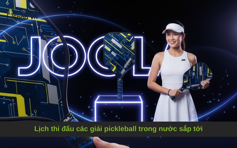 Lịch thi đấu các giải pickleball trong nước sắp tới