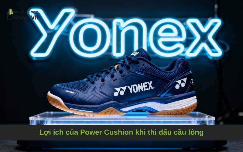 Lợi ích của Power Cushion khi thi đấu cầu lông