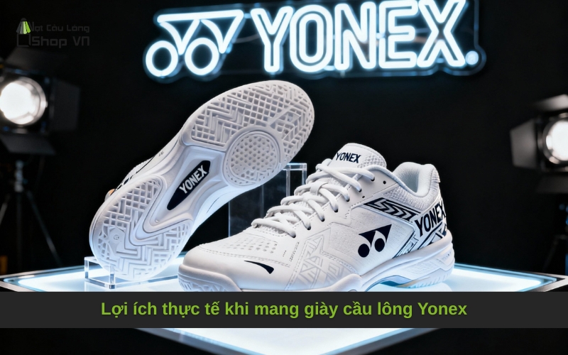 Lợi ích thực tế khi mang giày cầu lông Yonex