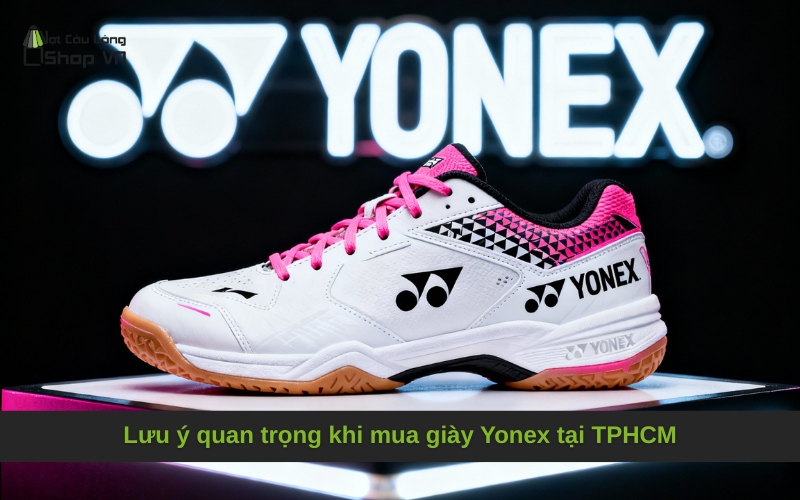 Lưu ý quan trọng khi mua giày Yonex tại TPHCM